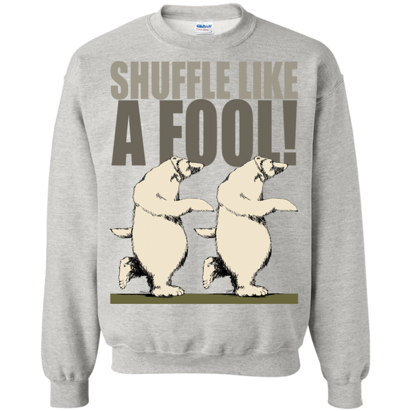 shuffle like a fool! sweatshirt T-Shirt