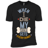 When I Die, My Yorkie Gets Everything T-Shirt