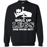 shut up legs one more set T-Shirt