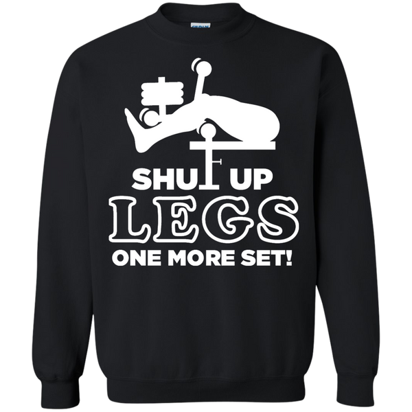 shut up legs one more set T-Shirt