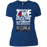 when the zomebie apacalypse comes you'll be glad i'm a nurse T-Shirt