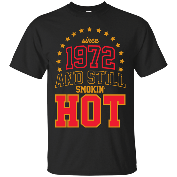 since 1972 and still smokin' hot T-Shirt