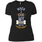 When I Die, My Yorkie Gets Everything T-Shirt