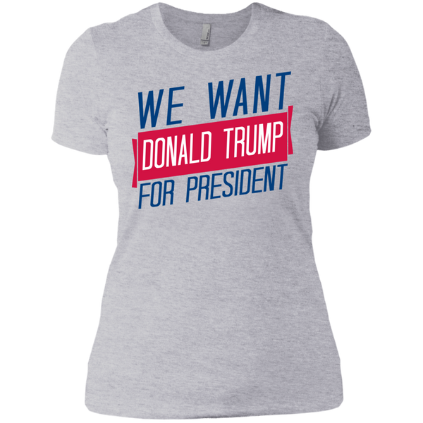 we want donald trump for president sweatshirt T-Shirt