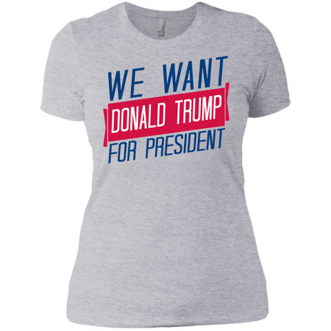 we want donald trump for president sweatshirt T-Shirt