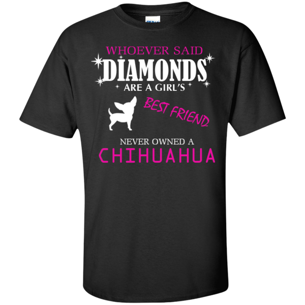 whoever said diamonds are a girls best friend never owned a chihuahua
