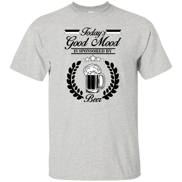 todays good mood, is sponsored by beer T-Shirt