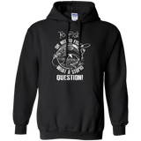 to fish or not to fish what a stupid question T-Shirt
