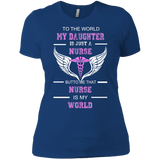 to the world my daughter is just a nurse but to me that nurse is my world T-Shirt