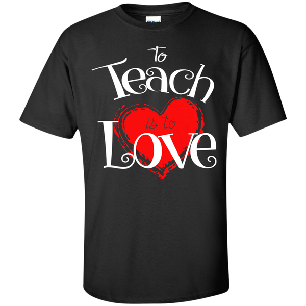 to teach is to love T-Shirt