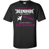 whoever said diamonds are a girls best friend never owned a chihuahua T-Shirt