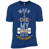 When I Die, My Rottweiler Gets Everything T-Shirt