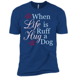 When Life Is Ruff Hug A Dog T-Shirt