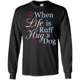 When Life Is Ruff Hug A Dog T-Shirt