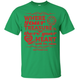 Where Your Treasure Is There Your Heart Will Be Also  T-Shirt