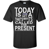 today is a gift T-Shirt