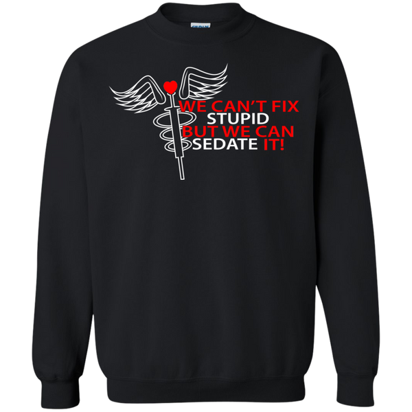 we can't fix stupid but we can sedate it! T-Shirt