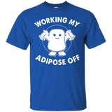 Working My Adipose Off T Shirts T-Shirt