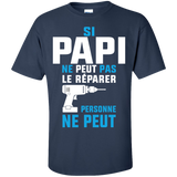 si papi ne peut pas le reparer personne ne peut T-Shirt