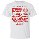 Where Your Treasure Is There Your Heart Will Be Also  T-Shirt