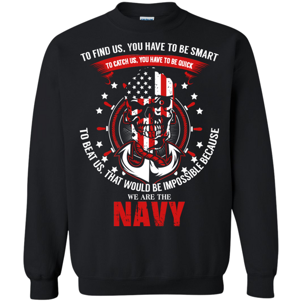 to find us. you have to be smart...navy T-Shirt