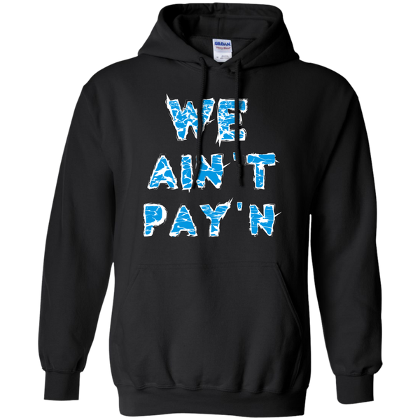 we ain't pay'n T-Shirt