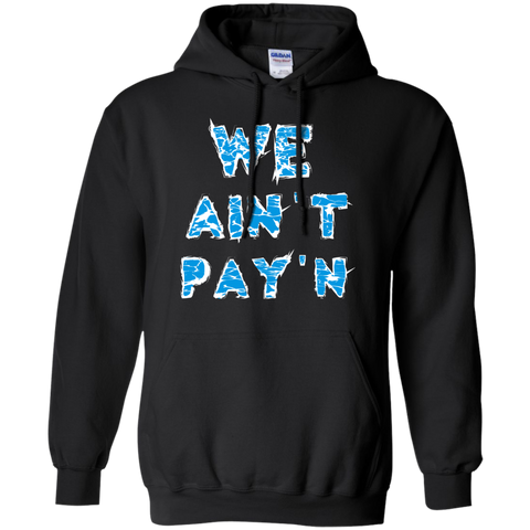 we ain't pay'n T-Shirt