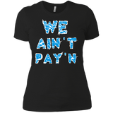we ain't pay'n T-Shirt