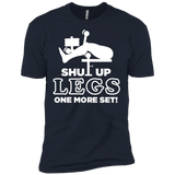 shut up legs one more set T-Shirt