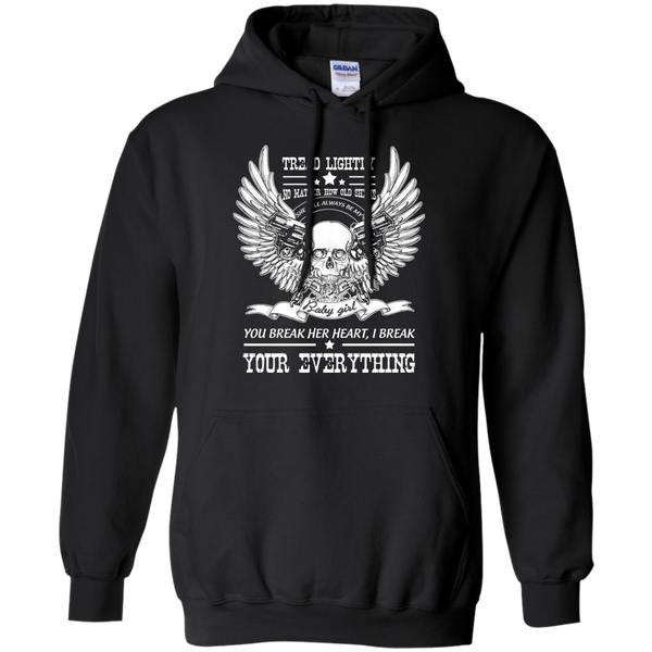 tread lightly no matter how old she is she will alway be my you break her heart , i break your everything T-Shirt