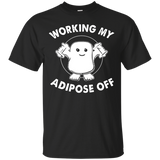 Working My Adipose Off T Shirts T-Shirt