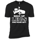 shut up legs one more set T-Shirt