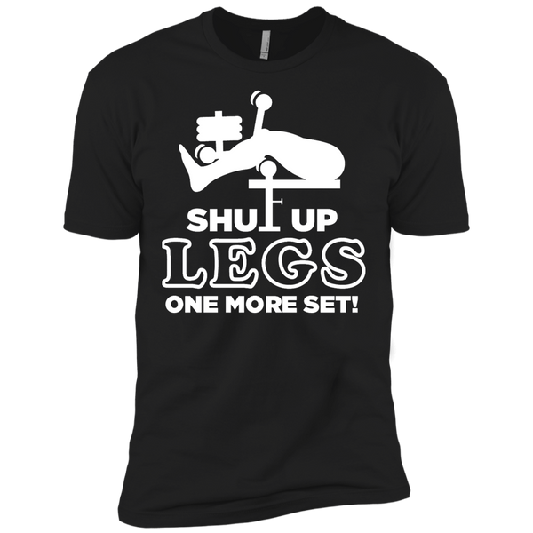 shut up legs one more set T-Shirt