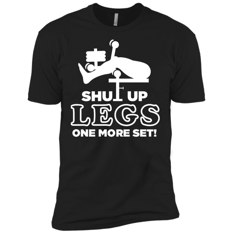 shut up legs one more set T-Shirt