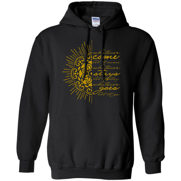 Whatever Comes Let It Come, Whatever Goes Let It Go T-Shirt