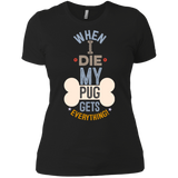When I Die, My Pug Gets Everything T-Shirt