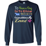 to have a dog is to know what its like to be unconditionally lov T-Shirt