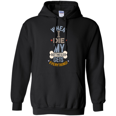 When I Die, My Rottweiler Gets Everything T-Shirt