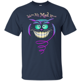 we're all mad here sweatshirt T-Shirt