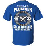 skilled plumbers aren't cheap, cheap plumbers aren't skiled T-Shirt