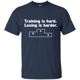 training is hard - losing is harder T-Shirt