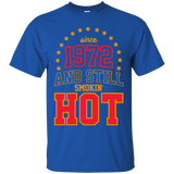 since 1972 and still smokin' hot T-Shirt