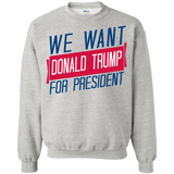 we want donald trump for president sweatshirt T-Shirt