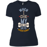When I Die, My Great Dane Gets Everything T-Shirt