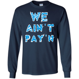 we ain't pay'n T-Shirt
