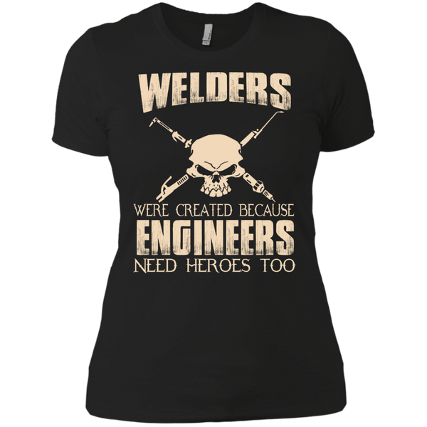 welders were created because engineers need heroes too T-Shirt