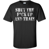 shut the fuck up and train T-Shirt
