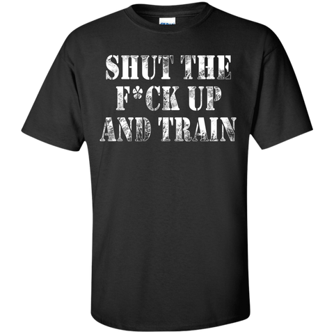 shut the fuck up and train T-Shirt