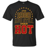 since 1980 and still smokin' hot T-Shirt