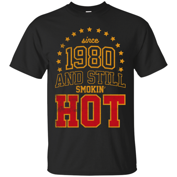 since 1980 and still smokin' hot T-Shirt
